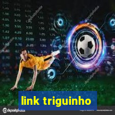 link triguinho