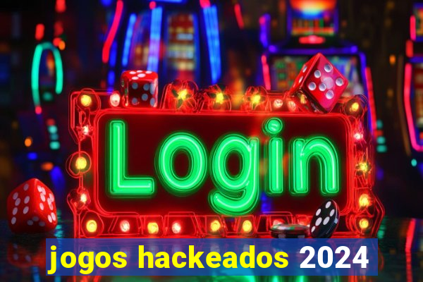 jogos hackeados 2024