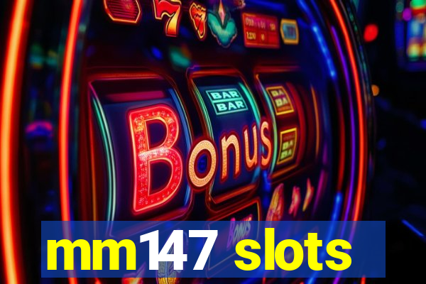 mm147 slots