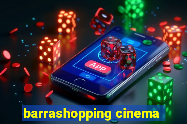 barrashopping cinema