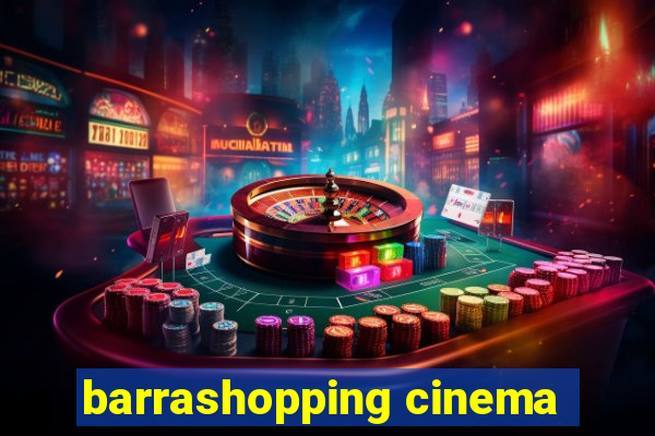 barrashopping cinema