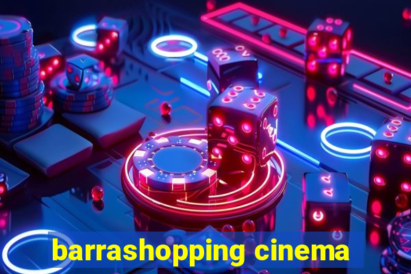 barrashopping cinema