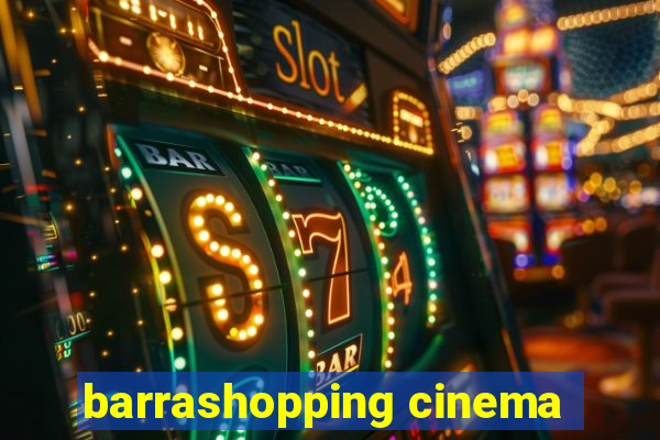 barrashopping cinema