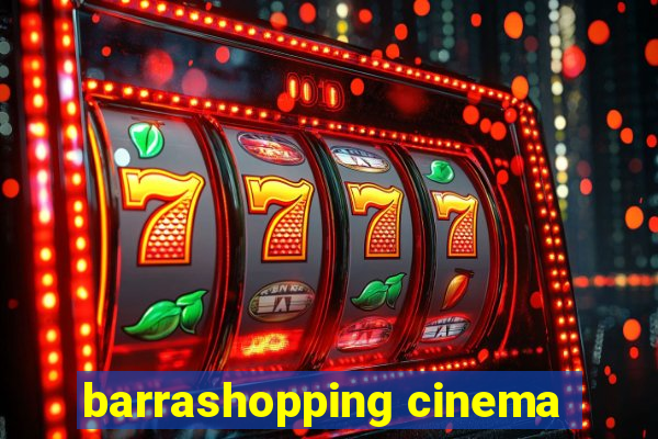 barrashopping cinema