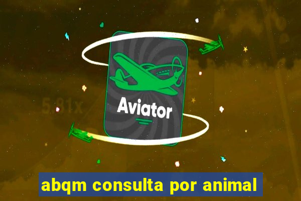 abqm consulta por animal