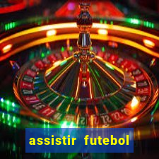 assistir futebol sem travar