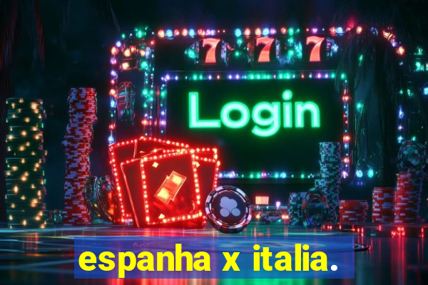 espanha x italia.