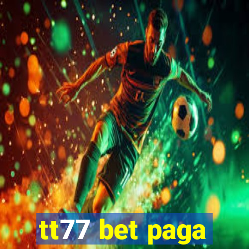 tt77 bet paga