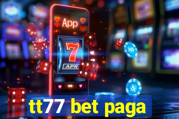 tt77 bet paga