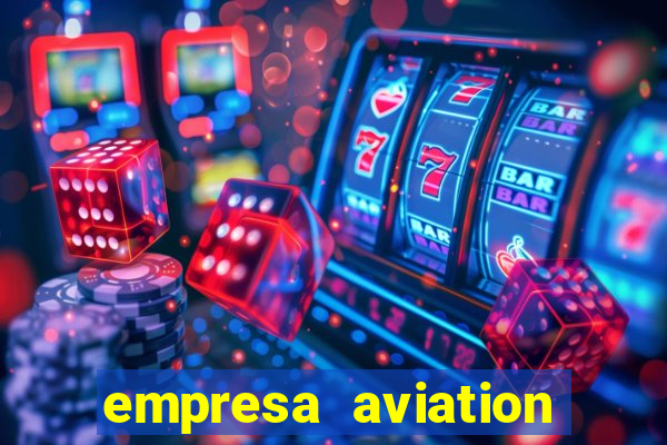 empresa aviation participacoes ltda