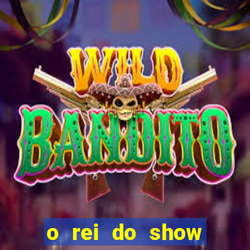 o rei do show filme completo dublado drive