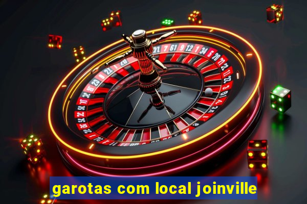 garotas com local joinville