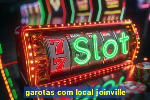 garotas com local joinville