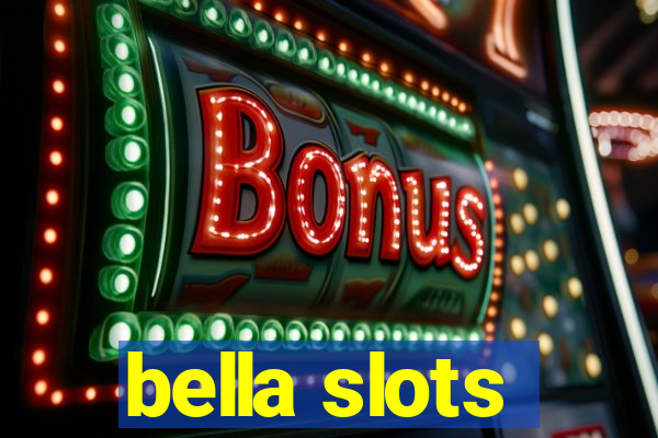 bella slots