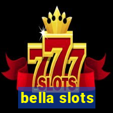 bella slots