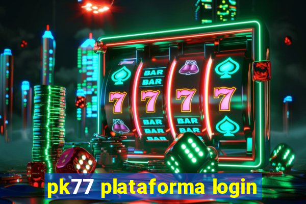 pk77 plataforma login