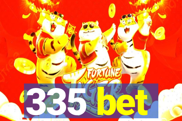 335 bet