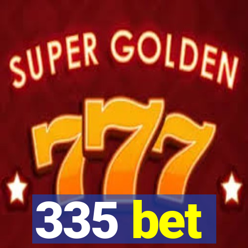 335 bet