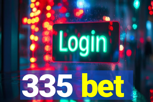 335 bet