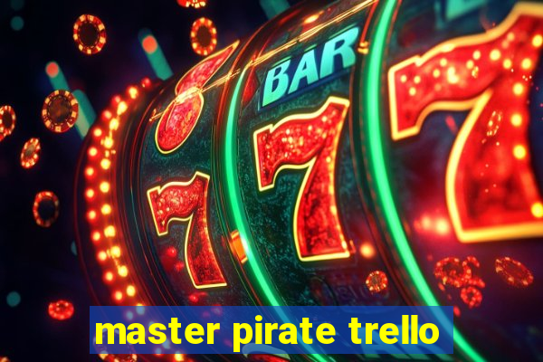 master pirate trello