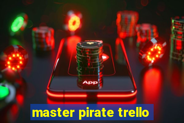 master pirate trello