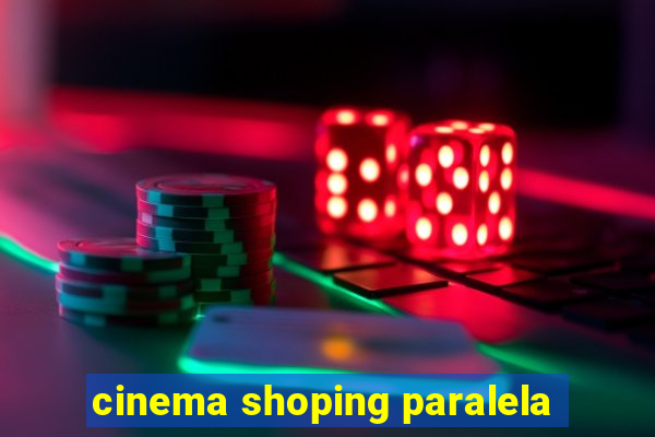 cinema shoping paralela