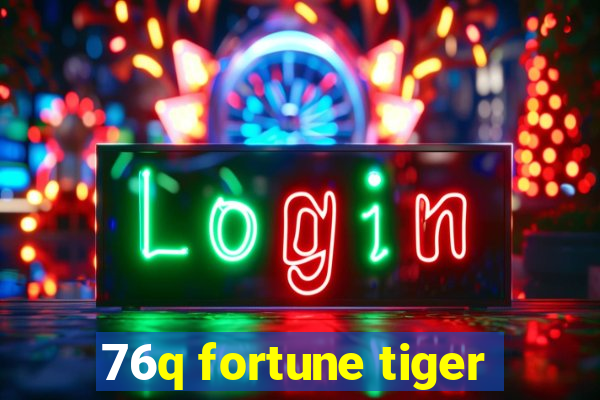 76q fortune tiger