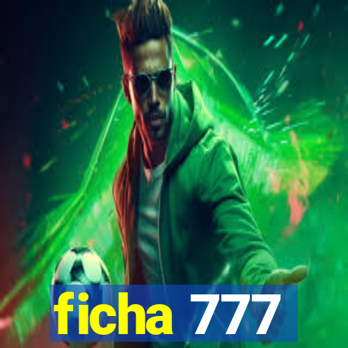 ficha 777