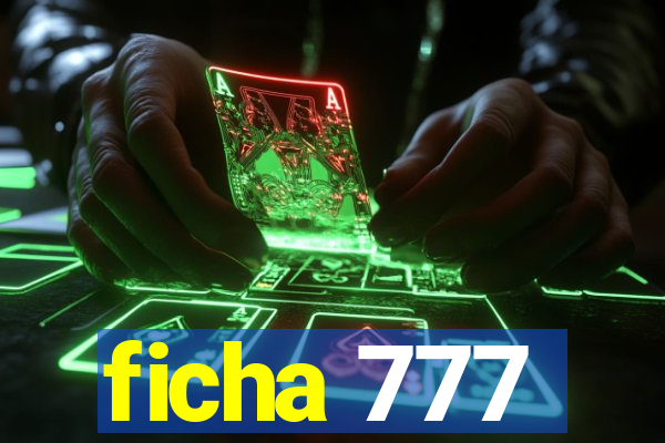 ficha 777