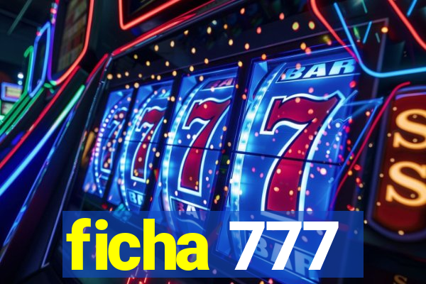 ficha 777