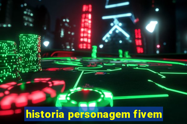 historia personagem fivem