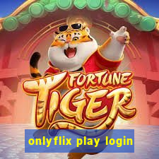 onlyflix play login