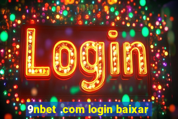 9nbet .com login baixar