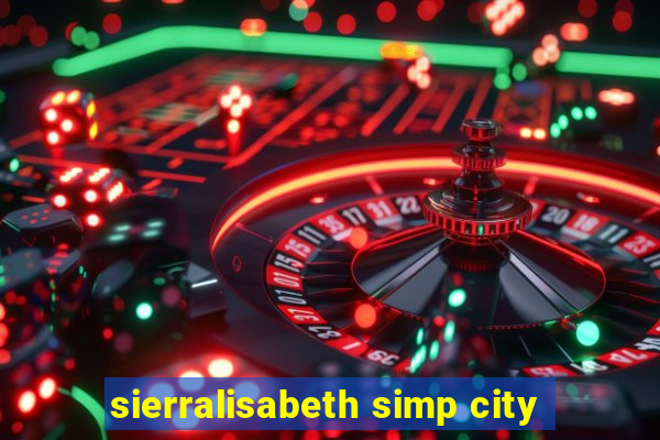 sierralisabeth simp city