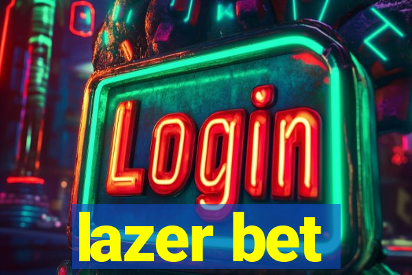 lazer bet