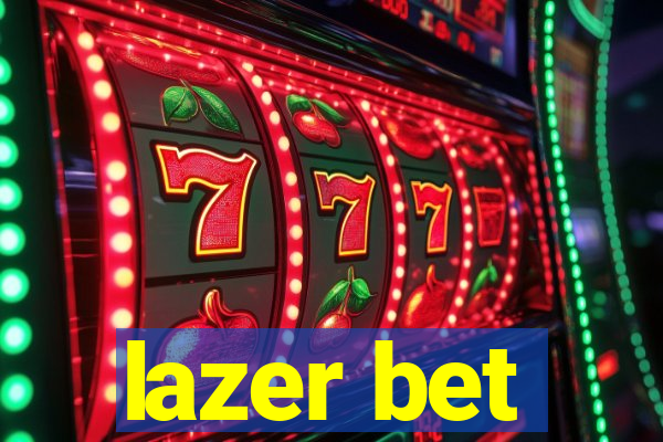 lazer bet