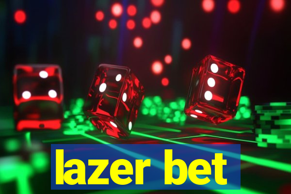 lazer bet