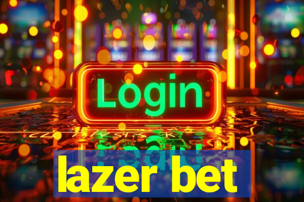 lazer bet