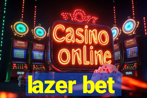 lazer bet