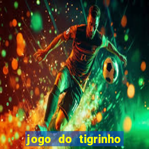 jogo do tigrinho em casa chinesa