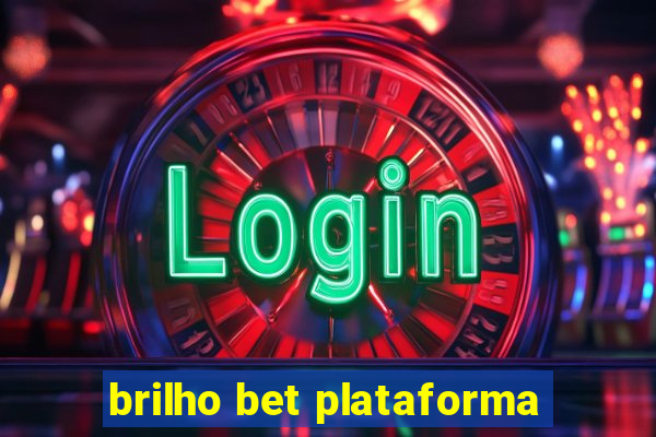 brilho bet plataforma