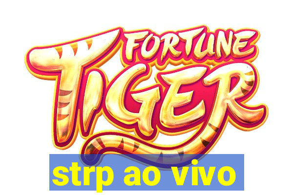 strp ao vivo