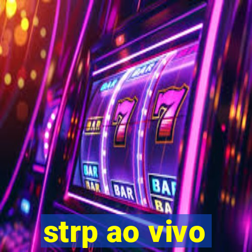 strp ao vivo