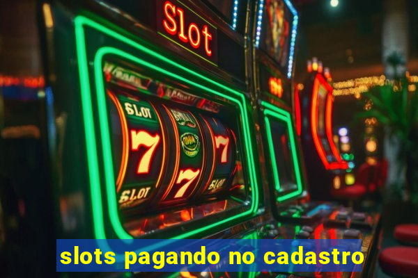 slots pagando no cadastro