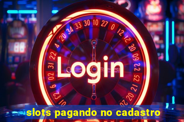 slots pagando no cadastro