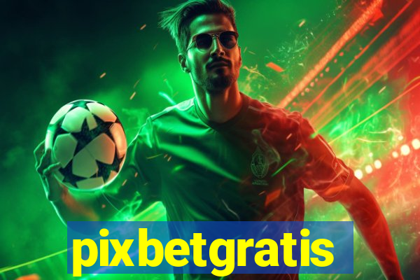 pixbetgratis