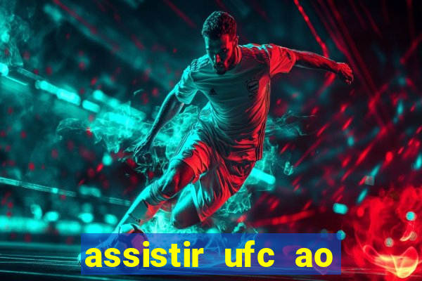 assistir ufc ao vivo futemax