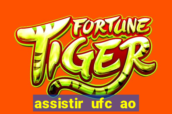 assistir ufc ao vivo futemax