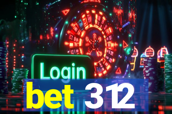 bet 312