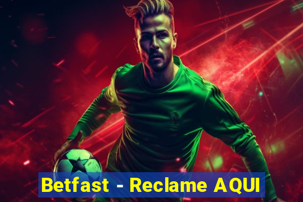 Betfast - Reclame AQUI